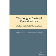 (英文書) The Longue Durée of Paramilitarism： Balkan and Global Perspectives 精裝版, Peter Lang Inc., Internatio..., 英文