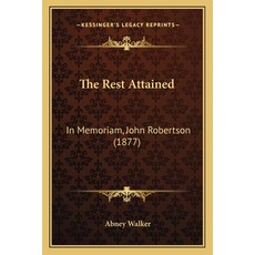 (英文圖書) The Rest Attained: In Memoriam John Robertson (1877) 平裝版, Kessinger Publishing, 英文