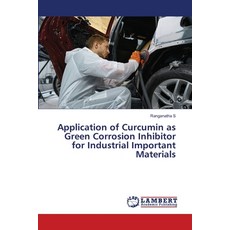 (英文圖書) Application of Curcumin as Green Corrosion Inhibitor for Industrial Important Materials 平裝版, LAP Lambert Academic Publis..., 英文