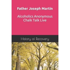 (英文圖書) Father Joseph Martin Alcoholics Anonymous Chalk Talk Live 平裝版, Independently Published, 英文