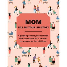 (英文圖書) Mom Tell Me Your Life Story: A Guided Journal Filled With Questions For Mothers To Answer For... 平裝版, Ann Eckhart, 英文