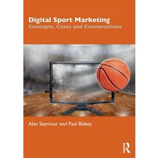 Digital Sport Marketing: Concepts Cases and Conversations 平裝版, Routledge, 英文