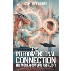 (英文圖書) The Interdimensional Connection: The Truth About UFOs and Aliens: UFOs Aliens ... 平裝版, Independently Published, 英文
