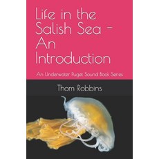 (英文圖書) Life in the Salish Sea - An Introduction: An Underwater Puget Sound Book Series 平裝版, Independently Published, 英文
