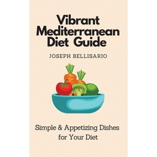 (英文圖書) Vibrant Mediterranean Diet Guide: Simple & Appetizing Dishes for Your Diet 精裝版, Joseph Bellisario, 英文