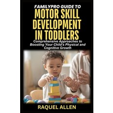 (英文圖書) FamilyPro Guide to Motor Skill Development in Toddlers: Comprehensive Approache... 平裝版, Independently Published, 英文