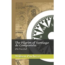 (英文圖書) The Pilgrim of Santiago de Compostela: (The True One) 平裝版, Independently Published, 英文