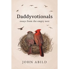 Daddyvotionals: essays from the empty nest 平裝版, Booklocker.com, 英文