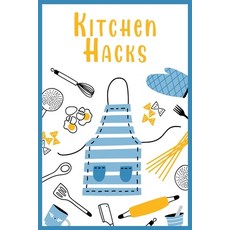 (英文圖書) Kitchen Hacks For Beginner Cooks: 300 Easy Tricks Tips and Secrets to Better Home Cooking 平裝版, Independently Published, 英文