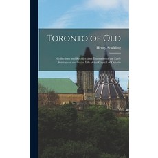 (英文圖書) Toronto of Old: Collections and Recollections Illustrative of the Early Settlement and Social... 精裝版, Legare Street Press, 英文