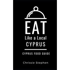 Eat Like a Local-Cyprus: Cyprus Food Guide 平裝版, Independently Published, 英文