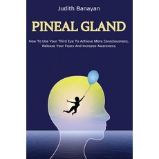 Pineal Gland: The Ultimate Guide to Awaken and Balance Your Chakras Use Your Inner Energy and Reduc... 平裝版, Independently Published, 英文