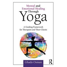Mental and Emotional Healing Through Yoga: A Guiding Framework for Therapists and their Clients 平裝版, Routledge, 英文