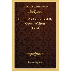 (英文圖書) China as Described by Great Writers (1912) 平裝版, Kessinger Publishing, 英文
