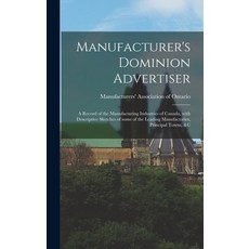(英文圖書) Manufacturer's Dominion Advertiser [microform]: a Record of the Manufacturing Industries of C... 精裝版, Legare Street Press, 英文