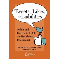Tweets Likes and Liabilities: Online and Electronic Risks to the Healthcare Professional 平裝版, American Association for Physician Leadership, 英語