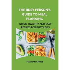 (英文圖書) The Busy Person's Guide to Meal Planning: Quick Healthy and Easy Recipes for Busy Lives 平裝版, Independently Published, 英文