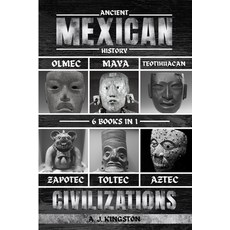 (英文圖書) Ancient Mexican History: Olmec Maya Teotihuacan Zapotec Toltec & Aztec Civilizations 平裝版, Pastor Publishing Ltd, 英文