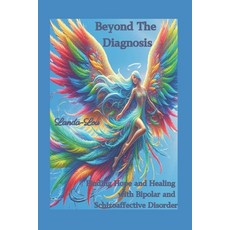(英文圖書) Beyond the Diagnosis: Finding Hope and Healing with Bipolar and Schizoaffective... 平裝版, Independently Published, 英文