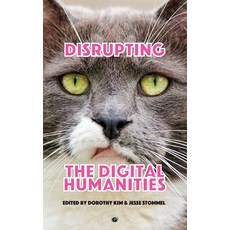 Disrupting the Digital Humanities 平裝版, Punctum Books, 英文