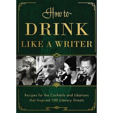 How to Drink Like a Writer:Recipes for the Cocktails and Libations That Inspired 100 Literary Greats, Apollo Publishers, 英文, 精裝版
