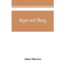 (英文圖書) Argot and slang; a new French and English dictionary of the cant words quaint expressions s... 平裝版, Alpha Edition, 英文