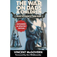 The War on Dads and Children: how to fight it and win 平裝版, Grosvenor House Publishing ..., 英文