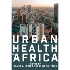 (英文圖書) Urban Health in Africa 平裝版, Johns Hopkins University Press, 英文
