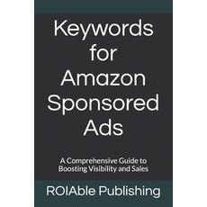 (英文圖書) Keywords for Amazon Sponsored Ads: A Comprehensive Guide to Boosting Visibility... 平裝版, Independently Published, 英文