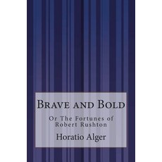 (英文圖書)Brave and Bold: Or The Fortunes of Robert Rushton 平裝版, Createspace Independent Pub..., 英文