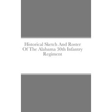 (英文圖書) Historical Sketch And Roster Of The Alabama 30th Infantry Regiment 精裝版, Lulu.com, 英文