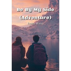 (英文圖書) Be By My Side (Adventure) 平裝版, Freida Walsh, 英文