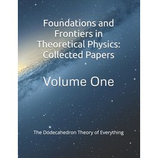 (英文圖書) Foundations and Frontiers in Theoretical Physics: Collected Papers: The Dodecah... 平裝版, Independently Published, English