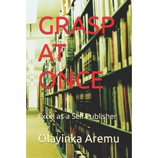 (英文圖書) Grasp at Once: Excel as a Self Publisher 平裝版, Independently Published, 英文