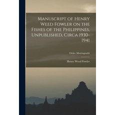 (英文圖書) Manuscript of Henry Weed Fowler on the Fishes of the Philippines Unpublished Circa 1930-194... 平裝版, Hassell Street Press, 英文