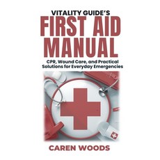 (英文圖書) Vitality Guide's First Aid Manual: CPR Wound Care and Practical Solutions for... 平裝版, Independently Published, 英文