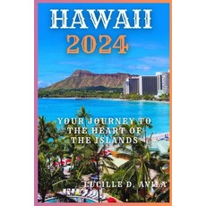 (英文圖書) Hawaii 2024: Your Journey to the Heart of the Islands 平裝版, Independently Published, 英文