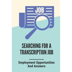 (英文圖書) Searching For A Transcription Job: Employment Opportunities And Answers: How To Professionall... 平裝版, Independently Published, 英文