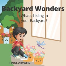 (英文圖書) Backyard Wonders: What's Hiding in Your Backyard? 平裝版, Independently Published, 英文