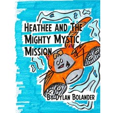 (英文圖書) Heathee and The Mighty Mystic Mission 平裝版, Independently Published, 英文