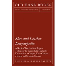 (英文圖書) Shoe and Leather Encyclopedia - A Book of Practical and Expert Testimony by Successful Mercha... 平裝版, White Press, 英文
