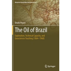 (英文圖書) The Oil of Brazil: Exploration Technical Capacity and Geosciences Teaching (1864-1968) 精裝版, Springer, 英文