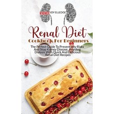 Renal Diet Cookbook For Beginners: The Perfect Guide To Prevent Any Risks And Stop Kidney Disease A... 精裝版, Joy Elledge, 英文