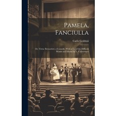 (英文圖書) Pamela Fanciulla: Or Virtue Rewarded a Comedy. With a Tr. of the Difficult Words and Idiom... 精裝版, Legare Street Press, 英文