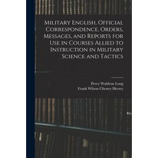 (英文圖書) Military English Official Correspondence Orders Messages and Reports for use in Courses A... 平裝版, Legare Street Press, 英文