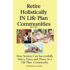 (英文圖書) Retire Holistically in Life Plan Communities: How Seniors Can Successfully Select Enter and ... 精裝版, Frederick Herb, 英文