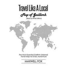 (英文圖書) Travel Like a Local - Map of Gaillimh (Black and White Edition): The Most Essential Gaillimh ... 平裝版, Independently Published, 英文