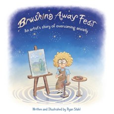 (英文圖書)Brushing Away Fear: An Artist's Story of Overcoming Anxiety 精裝版, Ryan Stahl, 英文