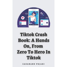 (英文圖書) Tiktok Crash Book: A Hands-On From Zero To Hero In Tiktok 平裝版, Independently Published, 英文