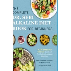 Dr. Sebi Alkaline Diet Cookbook: 1000 Day Plant Based Diet for Beginners Meal Plan: The Complete Ant... 精裝版, Lulu.com, 英文